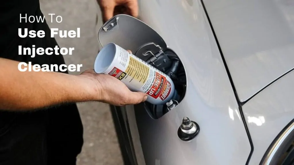 how to use fuel injector cleaner